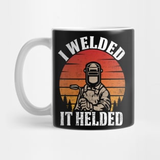 Funny Welder I Welded It Helded Welding Quotes Mug